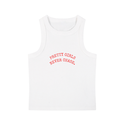 PRETTY GIRLS NEVER CHASE