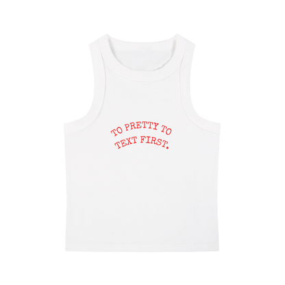 TO PRETTY TO TEXT FIRST
