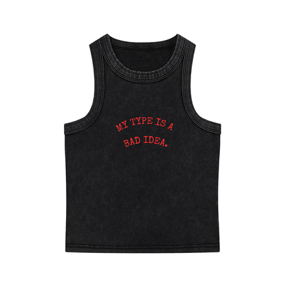 MY TYPE IS A BAD IDEA